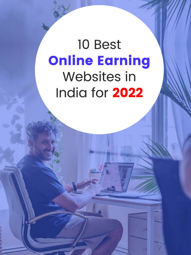 10 Best Online Earning Websites in India for 2022